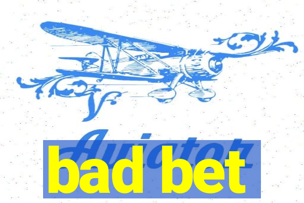 bad bet